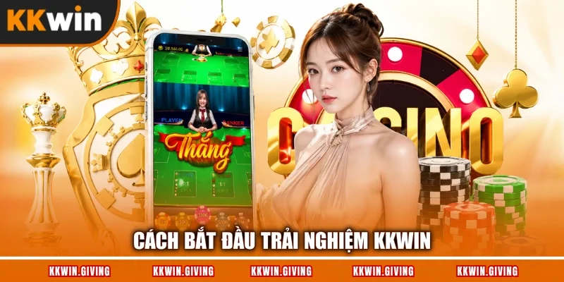 Cách bắt đầu trải nghiệm KKWIN