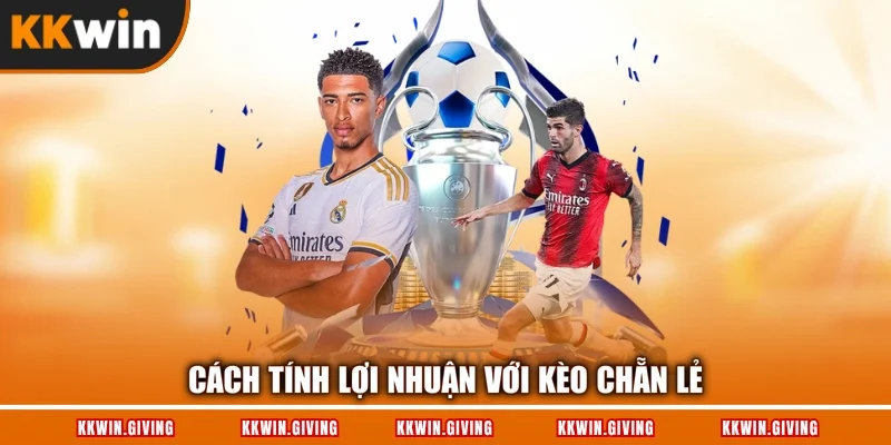 Cách tính lợi nhuận với kèo chẵn lẻ