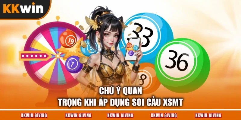 Chú ý quan trọng khi áp dụng soi cầu XSMT