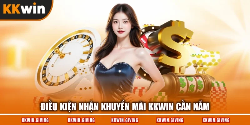 Điều kiện nhận khuyến mãi KKWIN cần nắm