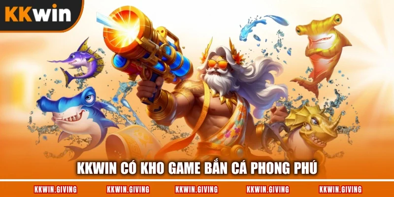 KKWIN có kho game bắn cá phong phú