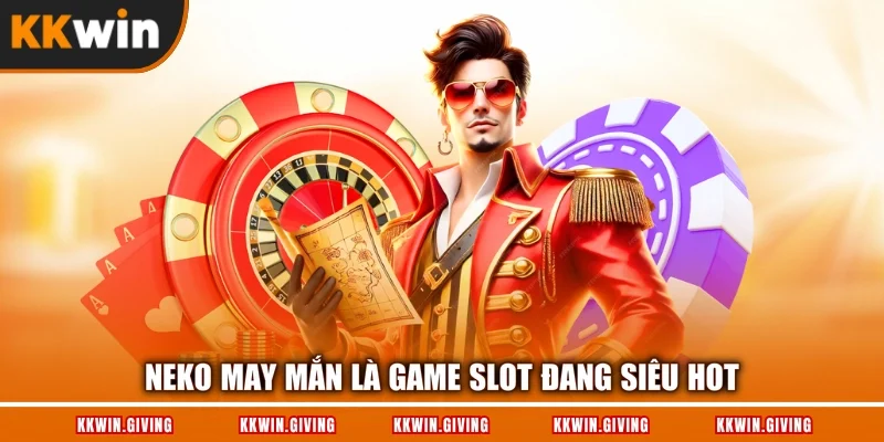 Neko may mắn là game slot đang siêu hot
