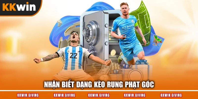 Nhận biết dạng kèo rung phạt góc