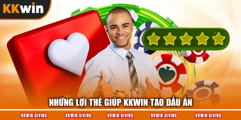 Những lợi thế giúp KKWIN tạo dấu ấn