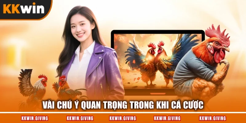 Vài chú ý quan trọng trong khi cá cược
